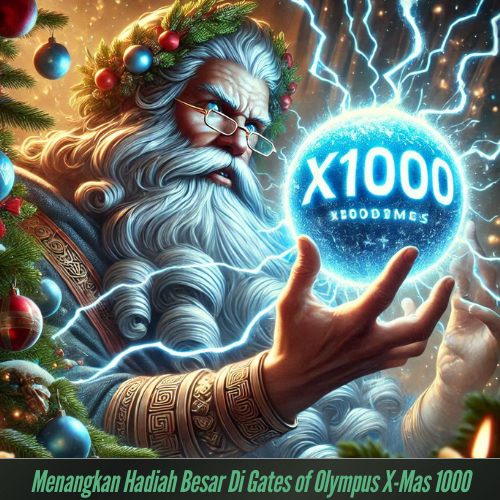 Menangkan Hadiah Besar Di Gates of Olympus X-Mas 1000